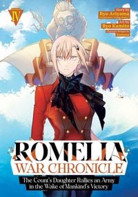 Produktbild: Romelia War Chronicle: The Count's Daughter Rallies an Army in the Wake of Mankind's Victory (Manga) Vol. 4