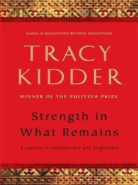 Produktbild: Strength in What Remains: A Journey of Remembrance and Forgiveness