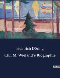 Produktbild: Chr. M. Wieland&acute;s Biographie