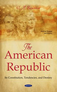 Produktbild: American Republic: Its Constitution, Tendencies, and Destiny