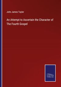 Produktbild: An Attempt to Ascertain the Character of The Fourth Gospel