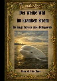 Produktbild: Faunatastisch&reg; #3 Der wei&szlig;e Wal im kranken Strom