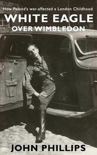 Produktbild: White Eagle over Wimbledon: How Poland's war affected a London childhood