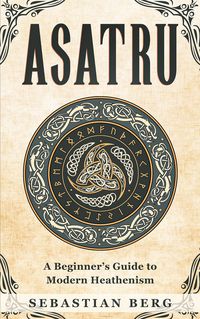 Produktbild: Asatru: A Beginner's Guide to Modern Heathenism