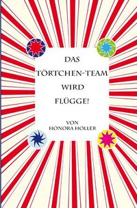 Produktbild: Das T&ouml;rtchen-Team / Das T&ouml;rtchen-Team wird fl&uuml;gge!