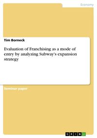 Produktbild: Evaluation of Franchising as a mode of entry by analyzing Subway's expansion strategy