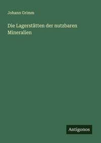 Produktbild: Die Lagerst&auml;tten der nutzbaren Mineralien