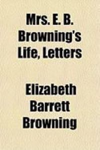 Produktbild: Mrs. E. B. Browning's Life, Letters