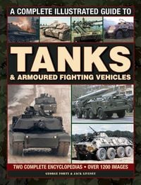 Produktbild: Forty, G: A Complete Illustrated Guide to Tanks & Armoured F