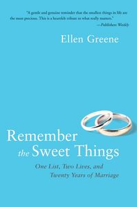 Bild vom Artikel Remember the Sweet Things: One List, Two Lives, and Twenty Years of Marriage vom Autor Ellen Greene