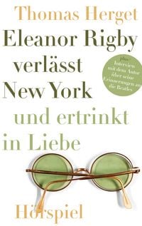 Produktbild: Eleanor Rigby verl&auml;sst New York und ertrinkt in Liebe
