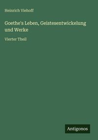 Produktbild: Goethe's Leben, Geistesentwickelung und Werke