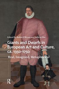 Produktbild: Giants and Dwarfs in European Art and Culture, ca. 1350-1750