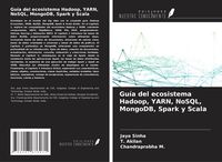 Produktbild: Gu&iacute;a del ecosistema Hadoop, YARN, NoSQL, MongoDB, Spark y Scala