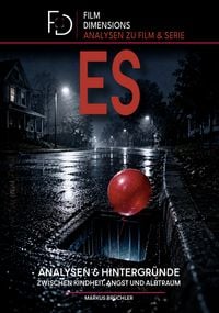 Produktbild: Zwischen Kindheit, Angst und Albtraum: Eine Analyse zu Stephen Kings ES (Ein Film Dimensions Buch)