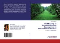 Produktbild: The Meaning of Reconciliation and Development in Post-Genocide Rwanda