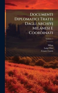 Produktbild: Documenti Diplomatici Tratti Dagli Archivj Milanesi E Coordinati