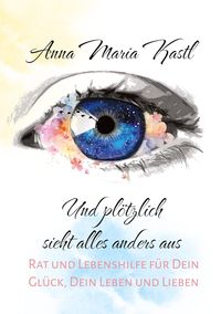Bild vom Artikel Und plötzlich sieht alles anders aus vom Autor Anna Maria Kastl