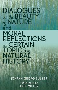 Produktbild: Dialogues on the Beauty of Nature and Moral Reflections on Certain Topics of Natural History