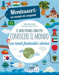 Produktbild: Il mio primo libro per conoscere il mondo. Montessori: un mondo di conquiste. Con adesivi