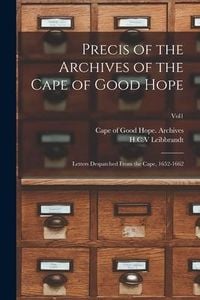 Produktbild: Precis of the Archives of the Cape of Good Hope: Letters Despatched From the Cape, 1652-1662; Vol1