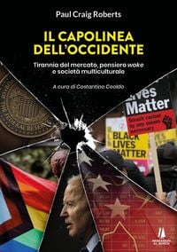 Produktbild: Il capolinea dell'Occidente. Tirannia del mercato, pensiero woke e societ&agrave; multiculturale
