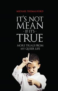 Produktbild: It's Not Mean If It's True: More Trials From My Queer Life