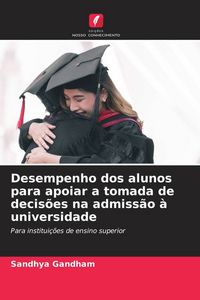 Produktbild: Desempenho dos alunos para apoiar a tomada de decis&otilde;es na admiss&atilde;o &agrave; universidade
