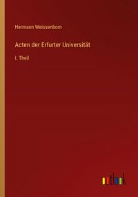 Produktbild: Acten der Erfurter Universit&auml;t