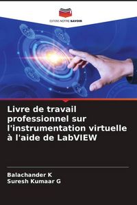 Produktbild: Livre de travail professionnel sur l'instrumentation virtuelle &agrave; l'aide de LabVIEW