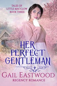Produktbild: Her Perfect Gentleman, Regency Romance (Tales of Little Macclow (Small Village Regency Romances), #3)