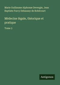 Produktbild: M&eacute;decine l&eacute;gale, th&eacute;orique et pratique