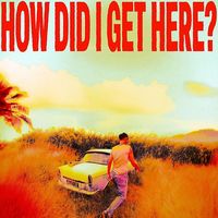 Produktbild: How Did I Get Here?