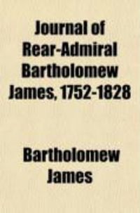 Produktbild: Journal of Rear-Admiral Bartholomew James, 1752-1828 (Volume 6)