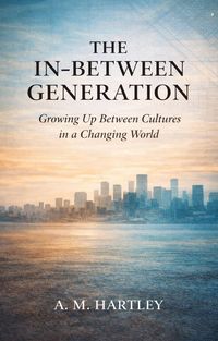 Produktbild: The In-Between Generation : Growing Up Between Cultures in a Changing World