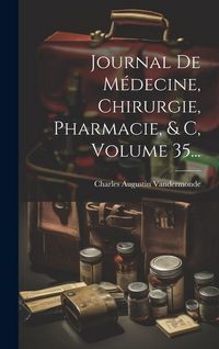 Produktbild: Journal De M&eacute;decine, Chirurgie, Pharmacie, & C, Volume 35...
