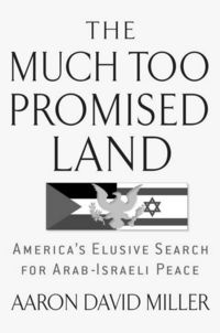 Produktbild: The Much Too Promised Land: America's Elusive Search for Arab-Israeli Peace