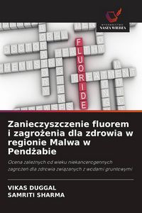 Produktbild: Zanieczyszczenie fluorem i zagro&iquest;enia dla zdrowia w regionie Malwa w Pend&iquest;abie