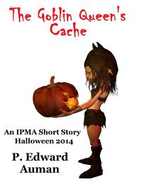 Produktbild: The Goblin Queen's Cache: An IPMA Adventure for Halloween 2014 (IPMA Shorts (Institute for the Preservation of Magical Artifacts), #4)