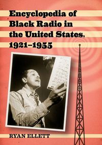 Produktbild: Encyclopedia of Black Radio in the United States, 1921-1955