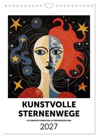 Produktbild: Kunstvolle Sternenwege: KI-Kompositionen der 12 Tierkreiszeichen (Wandkalender 2027 DIN A4 hoch), CALVENDO Monatskalender