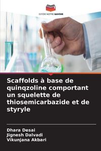 Produktbild: Scaffolds &agrave; base de quinqzoline comportant un squelette de thiosemicarbazide et de styryle