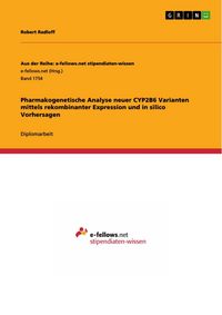 Produktbild: Pharmakogenetische Analyse neuer CYP2B6 Varianten mittels rekombinanter Expression und in silico Vorhersagen