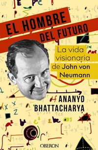 Produktbild: El hombre del futuro : la vida visionaria de John von Neumann