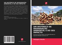 Produktbild: Um Histórico De Degradação Ambiental E Do Seu Impacto
