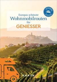 Produktbild: KUNTH Europas sch&ouml;nste Wohnmobiltouren f&uuml;r Genie&szlig;er