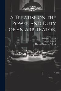 Produktbild: A Treatise on the Power and Duty of an Arbitrator,