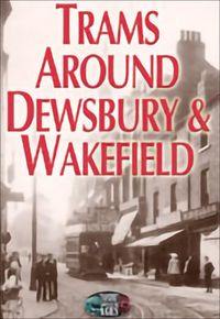 Produktbild: Trams Around Dewsbury & Wakefield
