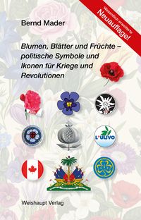 Produktbild: Blumen, Bl&auml;tter und Fr&uuml;chte &ndash; politische Symbole und Ikonen f&uuml;r Kriege und Revolutionen