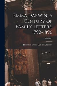 Produktbild: Emma Darwin, a Century of Family Letters, 1792-1896; Volume 1